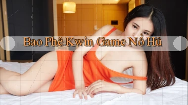 bao phê kwin game nổ hũ