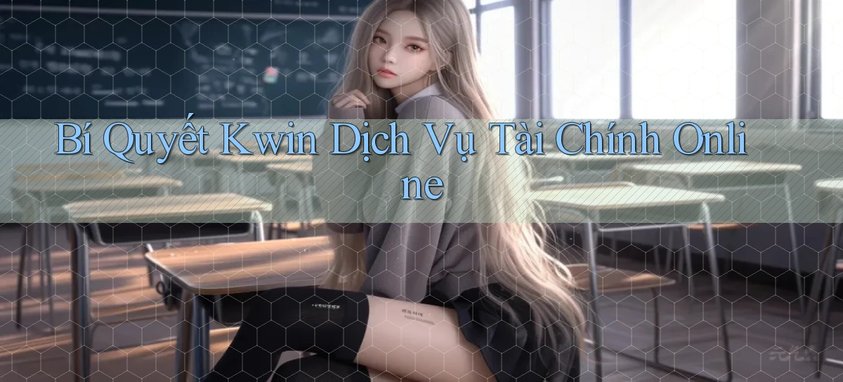 bí quyết kwin dịch vụ tài chính online
