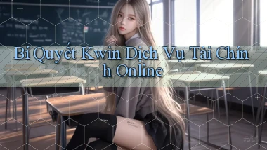 bí quyết kwin dịch vụ tài chính online