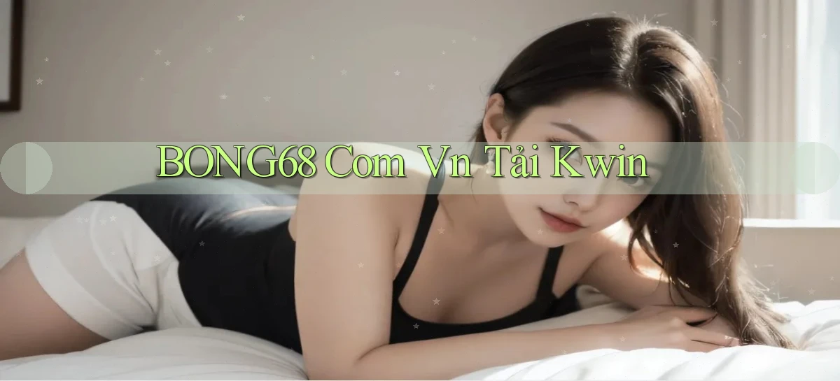 bong68 com vn tải kwin