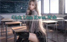 cách làm kwin web