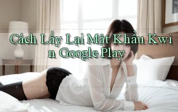 cách lấy lại mật khẩu kwin google play