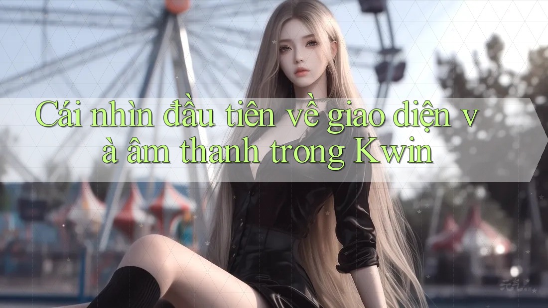 Cái nhìn đầu tiên về giao diện và âm thanh trong Kwin Cái nhìn đầu tiên về giao diện và âm thanh trong Kwin