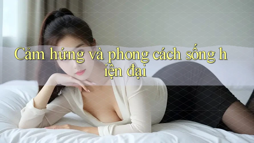 Cảm hứng và phong cách sống hiện đại