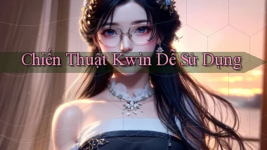chiến thuật kwin dễ sử dụng