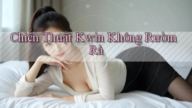 chiến thuật kwin không rườm rà