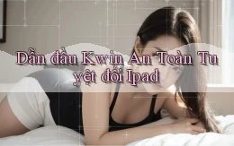 dẫn đầu kwin an toàn tuyệt đối ipad