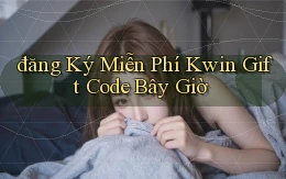 đăng ký miễn phí kwin gift code bây giờ