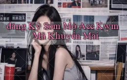 đăng ký sớm mở acc kwin mã khuyến mãi