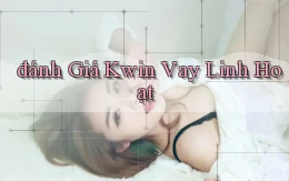 đánh giá kwin vay linh hoạt