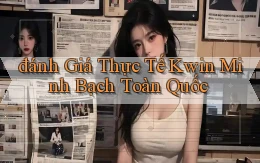 đánh giá thực tế kwin minh bạch toàn quốc
