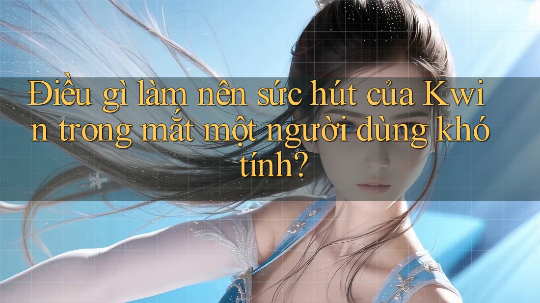 Điều gì làm nên sức hút của Kwin trong mắt một người dùng khó tính? Điều gì làm nên sức hút của Kwin trong mắt một người dùng khó tính?