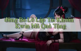 đừng bỏ lỡ lập tài khoản kwin mã quà tặng
