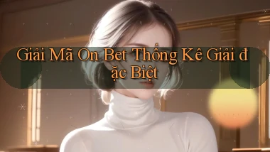 giải mã on bet thống kê giải đặc biệt