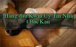 hàng đầu kwin uy tín nhất Bắc Kạn
