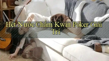 hết nước chấm kwin poker giải trí
