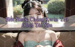 hết nước chấm kwin trò chơi tài xỉu