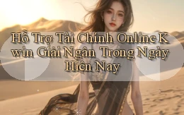 hỗ trợ tài chính online kwin giải ngân trong ngày hiện nay