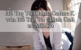 hỗ trợ tài chính online kwin hỗ trợ tài chính online mới ra