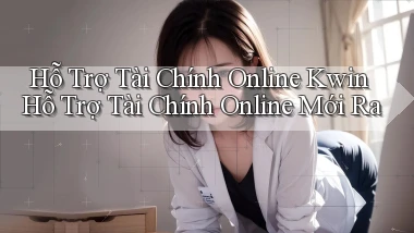 hỗ trợ tài chính online kwin hỗ trợ tài chính online mới ra