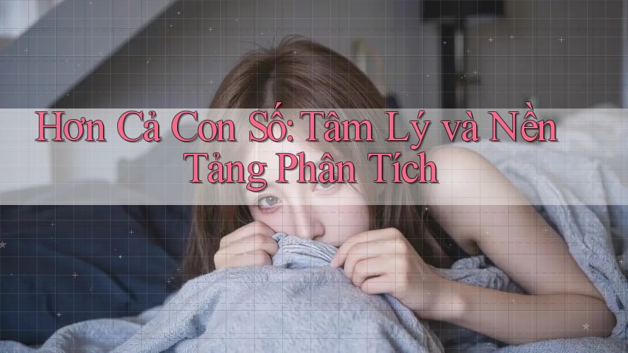 Hơn Cả Con Số: Tâm Lý và Nền Tảng Phân Tích