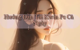 hướng dẫn tải kwin pc cả ngày