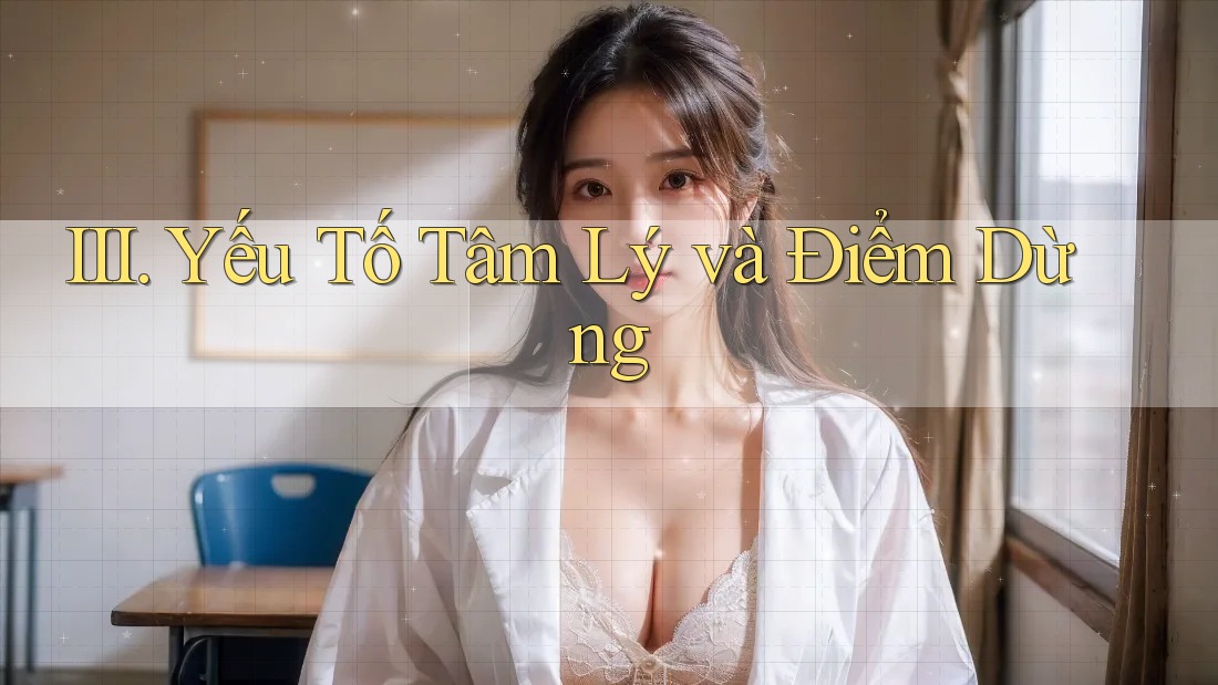 III. Yếu Tố Tâm Lý và Điểm Dừng