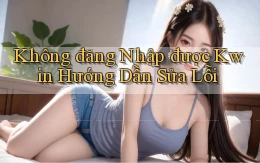 không đăng nhập được kwin hướng dẫn sửa lỗi