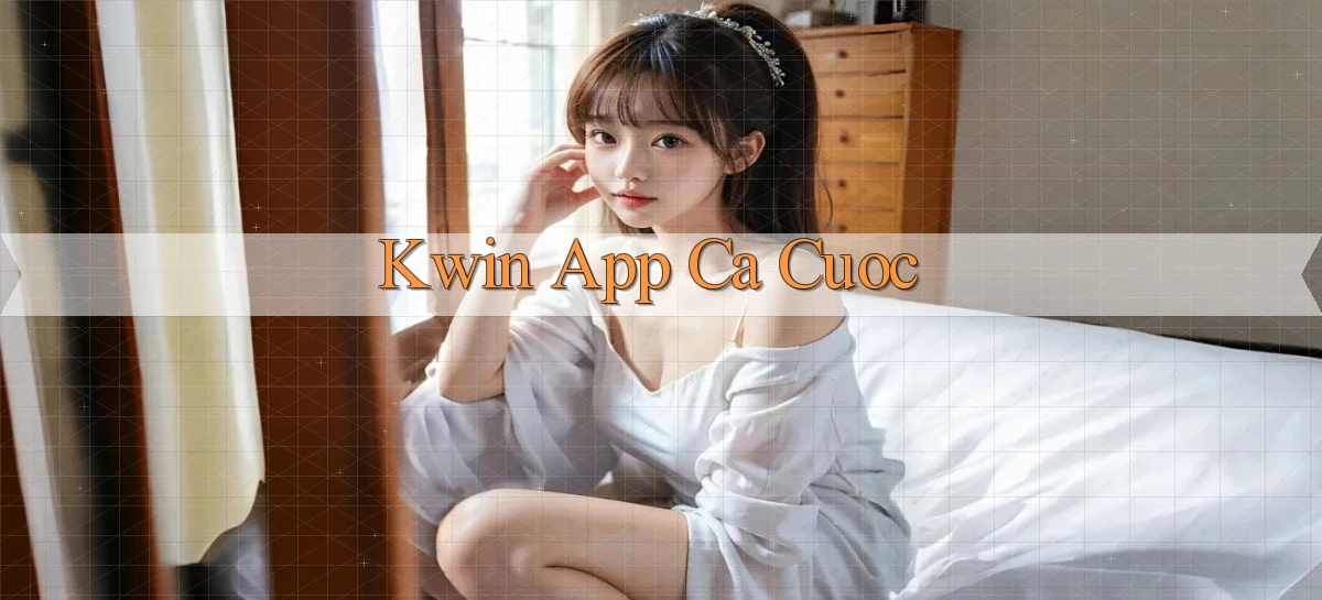 kwin app ca cuoc