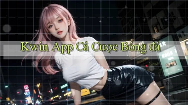kwin app cá cược bóng đá