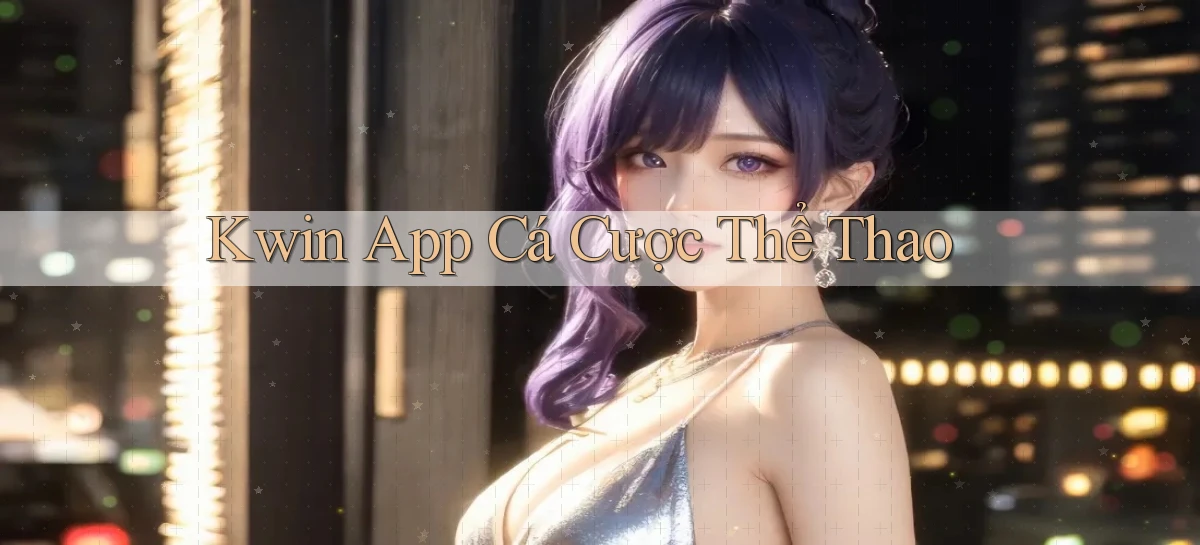 kwin app cá cược thể thao
