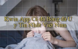 kwin app cá độ bóng đá uy tín nhất việt nam