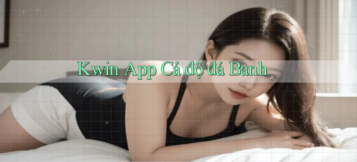 kwin app cá độ đá banh