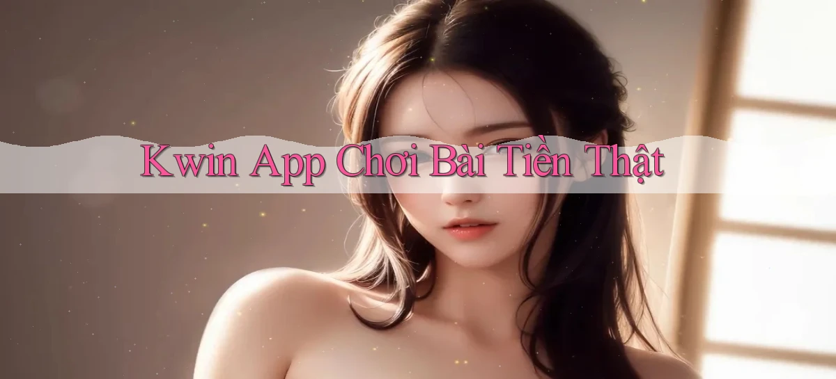 kwin   Giao Diện 2026   Truy Cập Website Game 24 Giờ