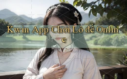 kwin app chơi lô đề online
