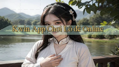kwin app chơi lô đề online