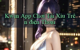 kwin app chơi tài xỉu trên điện thoại