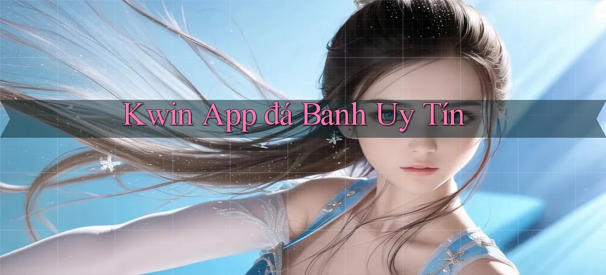 kwin app đá banh uy tín