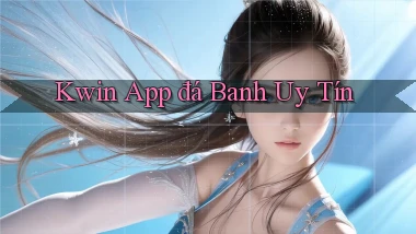 kwin app đá banh uy tín