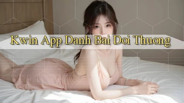 kwin app đánh bài đổi thưởng