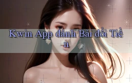 kwin app đánh bài đổi tiền