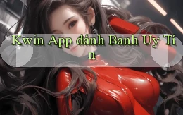 kwin app đánh banh uy tín