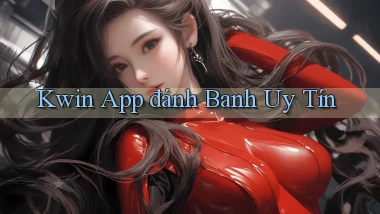 kwin app đánh banh uy tín