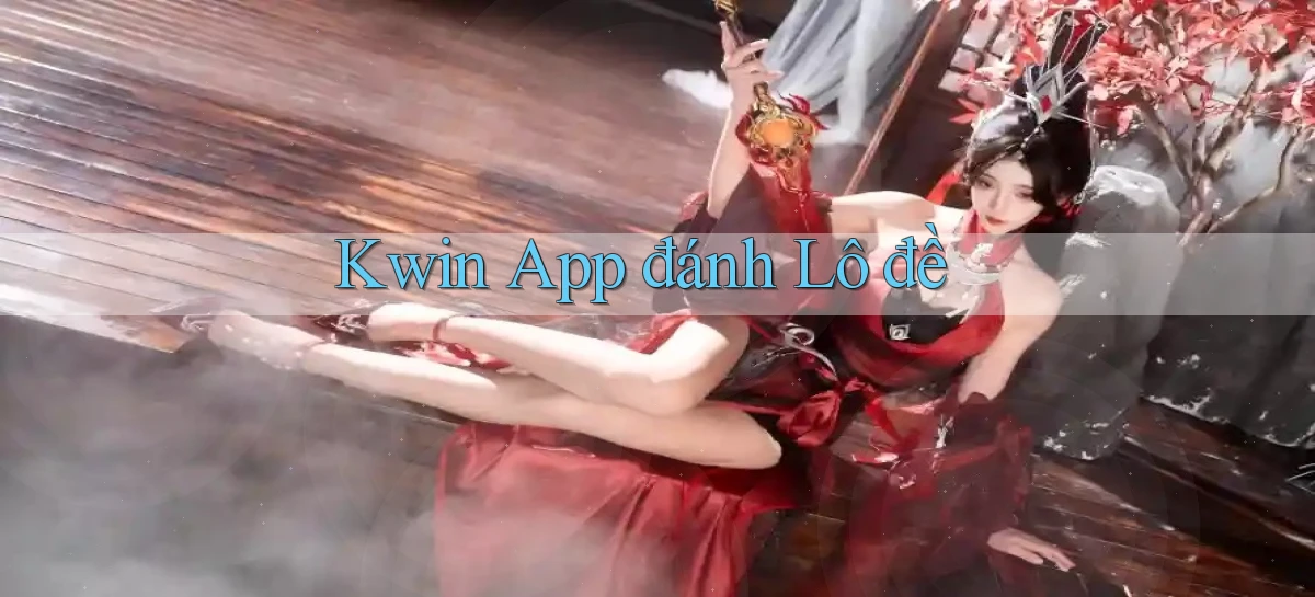 kwin app đánh lô đề