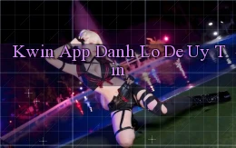 kwin app đánh lô de uy tín