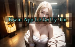 kwin app lô đề uy tín