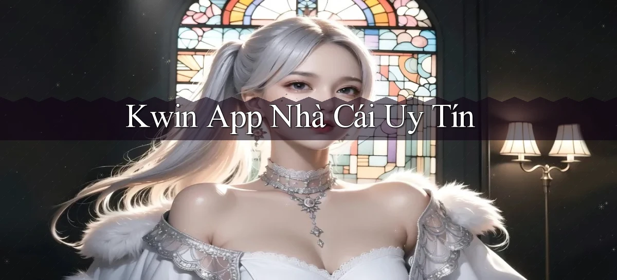 kwin app nhà cái uy tín