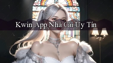 kwin app nhà cái uy tín
