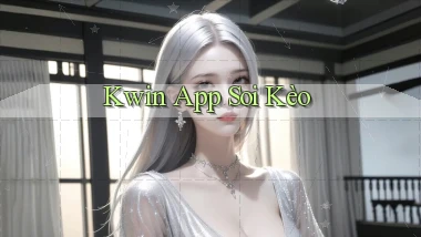 kwin app soi kèo
