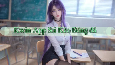 kwin app soi kèo bóng đá